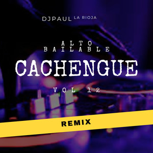 Alto Bailable Cachengue Vol 12 (Remix)