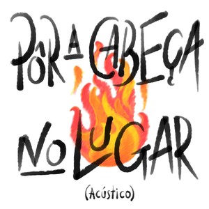 Pôr a Cabeça no Lugar (Acústico)