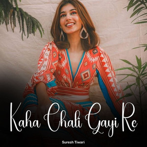 Kaha Chali Gayi Re