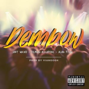 DEMBOW(feat. Alan Flow, Demian Alkapone & Viangogh) (Explicit)