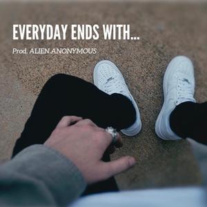 Everyday Ends With... (Explicit)