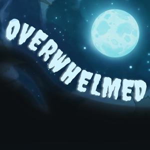 Overwhelmed