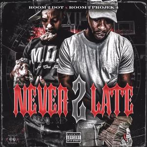 Never 2 Late (Explicit)