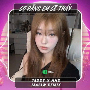 Sợ Rằng Em Sẽ Thấy (Masiw Remix)