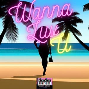 Wanna Luv u (Explicit)