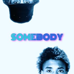 Somebody (feat. Past Life Kenny)
