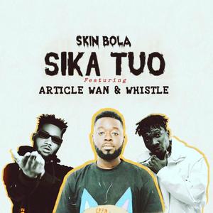 Sika Tuo (feat. Article Wan & Whistle)