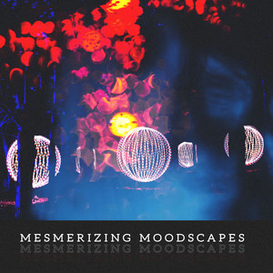 Mesmerizing Moodscapes