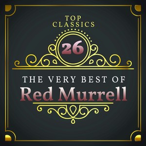 Top 26 Classics - The Very Best of Red Murrell