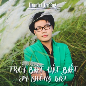 Troi Biet Dat Biet Em Khong Biet