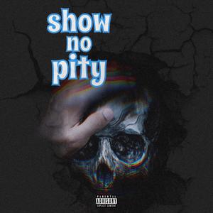 Show No Pity (Explicit)
