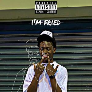 IM FRIED (Explicit)