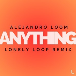 Anything (Lonely Loop Remix)