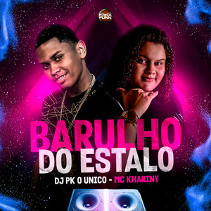 Barulho do Estalo (Explicit)