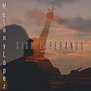 Sigo Esperando (feat. Melany López)