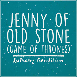 Jenny of Oldstones (Lullaby Rendition)