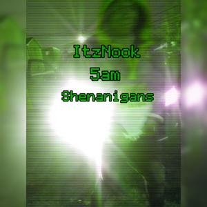 5am Shenanigans (Explicit)