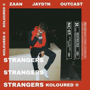 Strangers (feat. Zaan & OutCast) (Explicit)