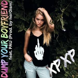 DUMP YOUR BOYFRIEND (feat. PAU) [Explicit]