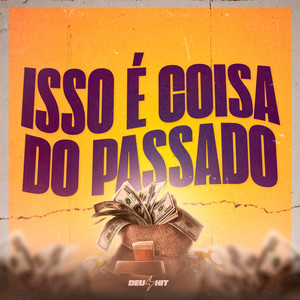 ISSO É COISA DO PASSADO (Explicit)
