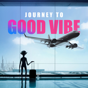 Journey To Good Vibe (Explicit)