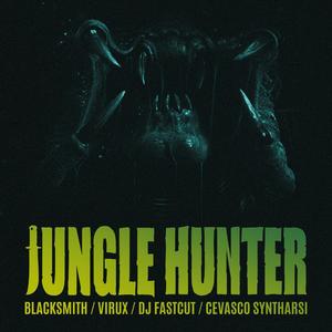 JUNGLE HUNTER (feat. Virux, Dj Fastcut & Cevasco Syntharsi) [Explicit]