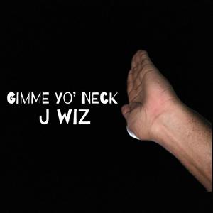 Gimme Yo' Neck (Explicit)