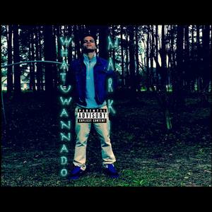 What U Wanna Do (Explicit)