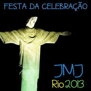 Festa da Celebração: Jornada Mundial da Juventude Brasil 2013