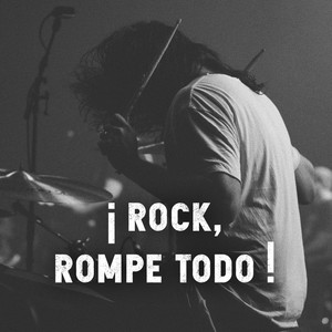 ¡ ROCK, Rompe todo !