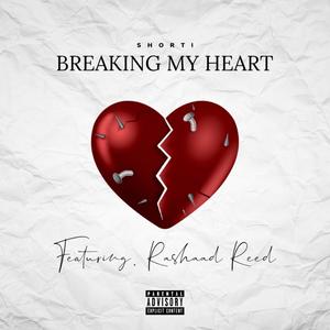 Breaking My Heart (feat. Rashaad Reed) [Explicit]