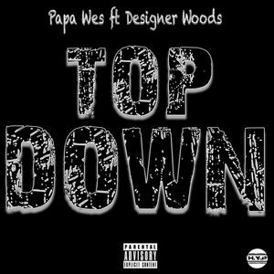 Top Down (feat. Designer Woods) [Explicit]