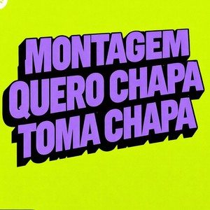 MONTAGEM QUERO CHAPA TOMA CHAPA (Explicit)