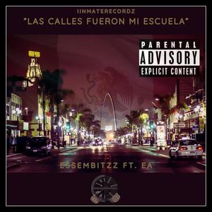 Las calles fueron mi escuela (feat. ESSEMBItzz & EA) (Explicit)
