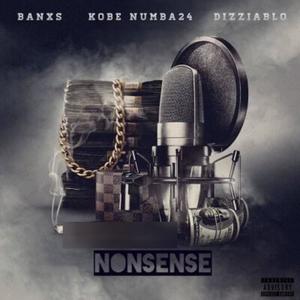 NONSENSE (feat. Kobe Numba24 & Dizziablo) [Explicit]