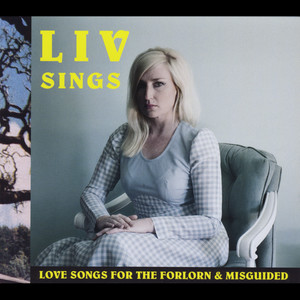 Liv Sings Love Songs for the Forlorn and Misguided