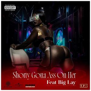 Shorty gotta ass on her (feat. BigLay) (Explicit)