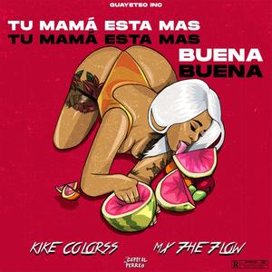 Tu Mamá Esta Mas Buena (feat. Mx 7he 7low & Kike Colorss)