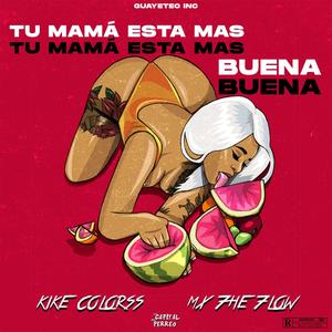 Tu Mamá Esta Mas Buena(feat. Mx 7he 7low & Kike Colorss)