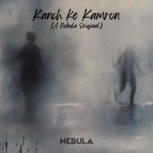 Kanch ke Kamron (feat. Subham Chanda)