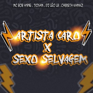 Artista Caro X Sexo Selvagem (Explicit)