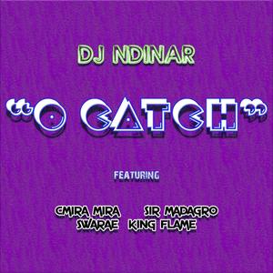 O catch (feat. Cmira mira, Sir madagro, Swarae & King flame)