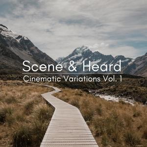 Scene & Heard: Cinematic Variations, Vol. 1 EP