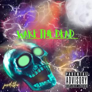 Wake The Dead (Explicit)