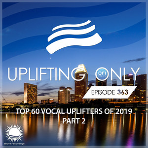 Uplifting Only Episode 363: Ori's Top 60 Vocal Uplifters of 2019 - Part 2 (Jan 2020)