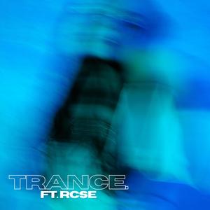 Trance. (feat. RCSE)
