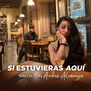 Si Estuvieras Aquí (Versión Acústica) [feat. Andrea Alvarenga]