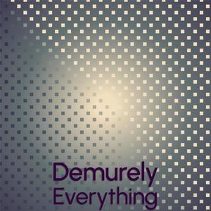 Demurely Everything