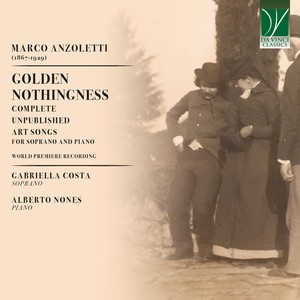 Marco Anzoletti: Golden Nothingness (Complete Unpublished Art Songs for Soprano and Piano - World Premiere Recording)