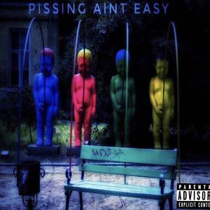 Pissin Aint Easy (Explicit)